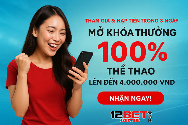 Cách nhận khuyến mãi sau khi đăng ký 12bet
